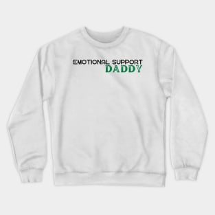 Emotional Support Daddy Crewneck Sweatshirt